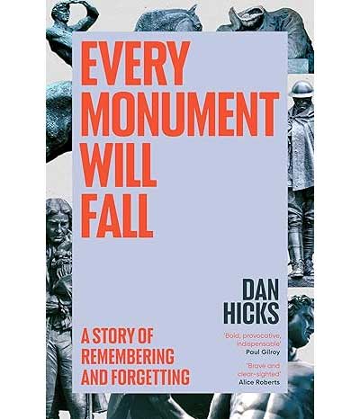 Dan Hicks: Every Monument Will Fall book cover