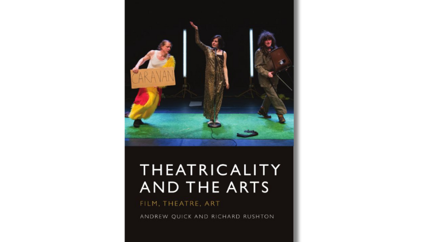 Book cover of Theatricality and the Arts, A. Quick & R. Rushton